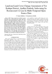 Land Use/Land Cover Change Assessment of Ysr Kadapa District, Andhra Pradesh, India Using Irs Resourcesat-1/2 Liss Iii Multi-Temporal Open Source Data