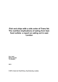 Fish and Chips with a Side Order of Trans Fat: the Nutrition Implications of Eating from Fast- Food Outlets: a Report on Eating out in East London