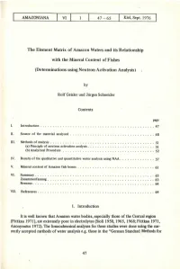 VI the Element Matrix of Amazon Waters and Its Relationship with the Mineral Content of Fishes ( Determinations Using Neutron Ac