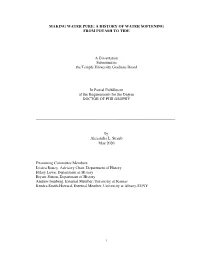 MAKING WATER PURE: a HISTORY of WATER SOFTENING from POTASH to TIDE a Dissertation Submitted to the Temple University Graduat