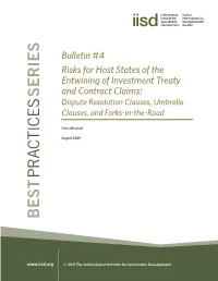 Bulletin #4 Risks for Host States of the Entwining of Investment Treaty and Contract Claims: Dispute Resolution Clauses, Umbrella Clauses, and Forks-In-The-Road