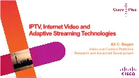 IPTV, Internet Video and Adaptive Streaming Technologies