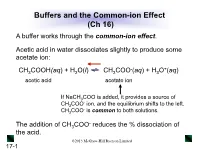 Buffers and the Common-Ion Effect (Ch 16) a Buffer Works Through the Common-Ion Effect