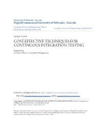 COST-EFFECTIVE TECHNIQUES for CONTINUOUS INTEGRATION TESTING Jingjing Liang University of Nebraska - Lincoln, Ljj88tu1988@Gmail.Com