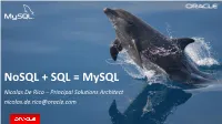Nosql + SQL = Mysql Nicolas De Rico – Principal Solutions Architect Nicolas.De.Rico@Oracle.Com