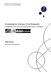 Screening for Trisomy 21 in Denmark; Evaluation of the Current and Possible Future Strategies