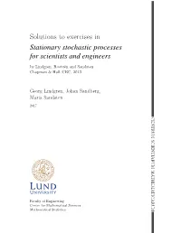 Solutions to Exercises in Stationary Stochastic Processes for Scientists and Engineers by Lindgren, Rootzén and Sandsten Chapman & Hall/CRC, 2013