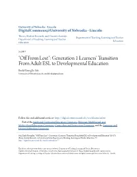 Generation 1 Learners' Transition from Adult ESL to Developmental Education Emily Kyung Jin Suh University of Nebraska-Lincoln, Emilyksuh@Gmail.Com
