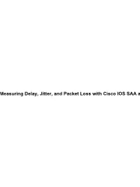 Cisco − Measuring Delay, Jitter, and Packet Loss with Cisco IOS SAA and RTTMON Cisco − Measuring Delay, Jitter, and Packet Loss with Cisco IOS SAA and RTTMON