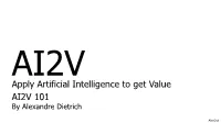 Apply Artificial Intelligence to Get Value AI2V 101 by Alexandre Dietrich