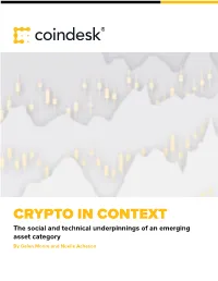 CRYPTO in CONTEXT the Social and Technical Underpinnings of an Emerging Asset Category by Galen Moore and Noelle Acheson CONTENTS