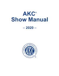 AKC Show Manual 2020 Edition Day of the Event Arrive at Least 2 Hours Before the Start of Judging