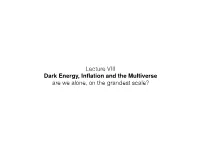 Lecture VIII Dark Energy, Inflation and The