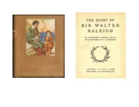 Story of Sir Walter Raleigh's Life Is As However, Are the Property of Heritage History and Are Subject to Certain Wonderful As Any Fairy Tale, and It Is Also True