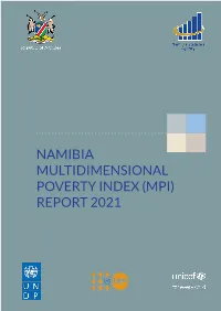 Namibia Multidimensional Poverty Index (Mpi) Report 2021 Namibia Multidimensional Poverty Index (Mpi) Report 2021 Multidimensional