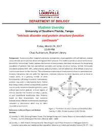 DEPARTMENT of BIOLOGY Vladimir Uversky University of Southern Florida, Tampa “Intrinsic Disorder and Protein Structure-Function Continuum”