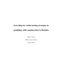 Searching for Viable Betting Strategies in Gambling, with Consideration to Roulette