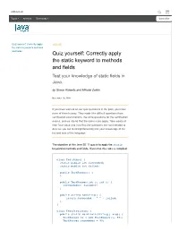 Quiz Yourself: Correctly Apply the Static Keyword to Methods and Fields Test Your Knowledge of Static Fields in Java