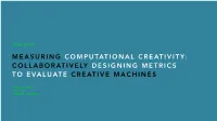 Collaboratively Designing Metrics to Evaluate Creative Machines