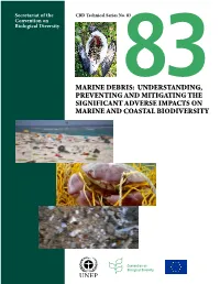 MARINE DEBRIS:83 UNDERSTANDING, PREVENTING and MITIGATING the SIGNIFICANT ADVERSE IMPACTS on MARINE and COASTAL BIODIVERSITY CBD Technical Series No