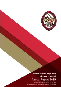 Annual Report 2019 Published with the Authority of the Supreme Grand Royal Arch Chapter of Ireland Contents