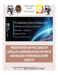 Presentation on the Usage of Satellite Communication System in Bhutan and Other Regulatory Aspects