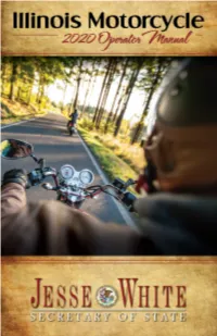 Illinois Motorcycle Operator Manual Provides Information That Will for Standard Driver’S Help You Learn How to Operate Your Motorcycle Safely and Skillfully
