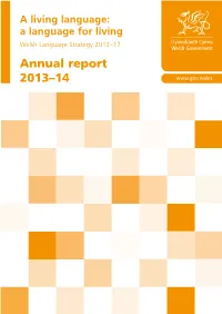 Welsh Language Strategy 2012–17 Annual Report 2013–14 a Living Language: a Language for Living Welsh Language Strategy 2012–17 Annual Report 2013–14