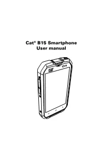 Cat® B15 Smartphone User Manual Please Read Before Proceeding Safety Precautions
