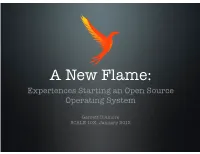 A New Flame: Experiences Starting an Open Source Operating System