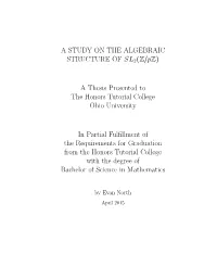 A STUDY on the ALGEBRAIC STRUCTURE of SL 2(Zpz)