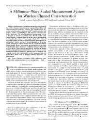 A Millimeter-Wave Scaled Measurement System for Wireless Channel Characterization Farshid Aryanfar, Student Member, IEEE, and Kamal Sarabandi, Fellow, IEEE