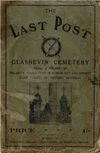 GLASNEVIN CEMETERY BEING a RECORD of IRELAND's Hcflqms DEAD in DUBLIN CITY and COUNTY ALSO V LACES of HISTORIC INTEREST