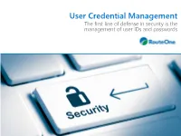 The First Line of Defense in Security Is the Management of User Ids and Passwords