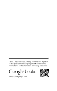 This Is a Reproduction of a Library Book That Was Digitized by Google As Part of an Ongoing Effort to Preserve the Information