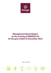 Management Board Report on the Activity of ENERGA SA for the Year Ended 31 December 2013 CONTENTS BASIC STANDALONE FINANCIAL DATA of ENERGA SA for 2013