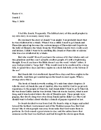 Easter 4 a Jonah 2 May 3, 2020 I Feel Like Jonah. Frequently. the Biblical Story of This Small Prophet Is My Own Story, in So Ma