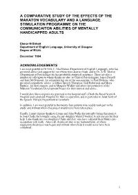A Comparative Study of the Effects of the Makaton Vocabulary and a Language Stimulation Programme on the Communicaiton Abilities of Mentally Handicapped Adults