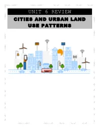Unit 6 Review Cities and Urban Land Use Patterns