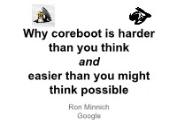 Why Coreboot Is Harder Than You Think and Easier Than You Might Think Possible