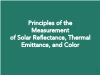 Principles of the Measurement of Solar Reflectance, Thermal Emittance, and Color