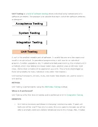 Unit Testing Is a Level of Software Testing Where Individual Units/ Components of a Software Are Tested. the Purpose Is to Valid