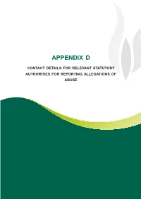 Contact Details for Relevant Statutory Authorities for Reporting Allegations of Abuse Appendix D