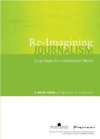 Re-Imagining Journalism: News for Local a Networked World Re-Imagining Journalism Local News for a Networked World