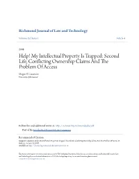 My Intellectual Property Is Trapped: Second Life, Conflicting Ownership Claims and the Problem of Access Megan B