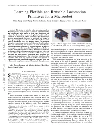 Learning Flexible and Reusable Locomotion Primitives for a Microrobot Brian Yang, Grant Wang, Roberto Calandra, Daniel Contreras, Sergey Levine, and Kristofer Pister