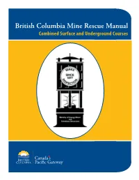 British Columbia Mine Rescue Manual Combined Surface and Underground Courses MINING and MINERALS DIVISION Regional Operations, Health and Safety Branch
