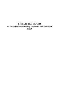 THE LITTLE HOURS As Served on Weekdays of the Great Fast and Holy Week ~ 2 ~