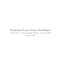 Prosecution Project Team 4 Final Report Daniel Cirkovic, Yi Jing, Samantha Thompson, & Xuemeng Wang April 16, 2019 Contents