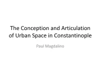 The Conception and Articulation of Urban Space in Constantinople